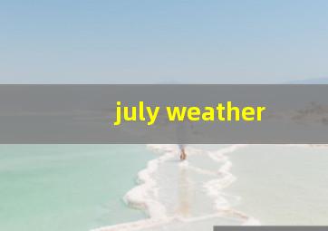 july weather